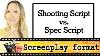 Film Shooting Script Vs Spec Script Screenplay Format