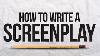 How To Write A Screenplay For A Movie Beginners Guide