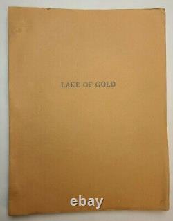 LAKE OF GOLD / Halsted Welles 1970's Unproduced Movie Script Screenplay