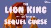 The Lion King And Disney S Sequel Curse