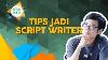 Tips Jadi Script Writer Begini Begitu Episode 7